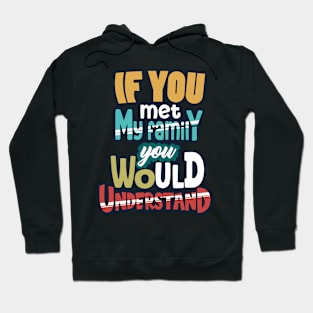 If You Met My Family You Would Understand Hoodie